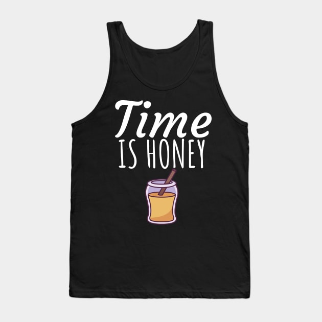 Time is honey Tank Top by maxcode